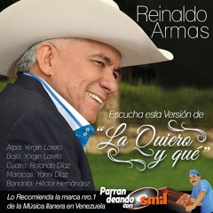 Reynaldo Armas - La quiero y que ( nueva versión )