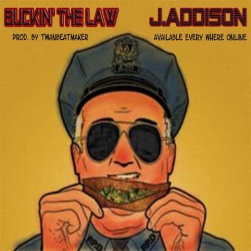 J.Addison - Buckin' The Law [Prod. TwanBeatMaker]