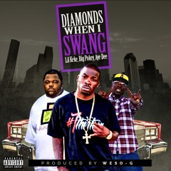 Diamonds When I Swang-Lil Keke,Big Pokey & Aye Dee SUC-PRODUCED BY WESO-G