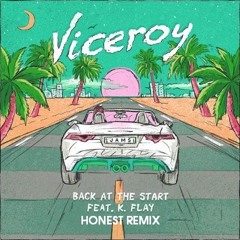 Viceroy - Back At The Start Ft K.Flay (Honest Remix)