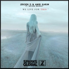 Jeroen D & Amir Karim - We Live For This (ft. Nathan Brumley)Sparks Global