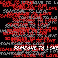 Someone To Love