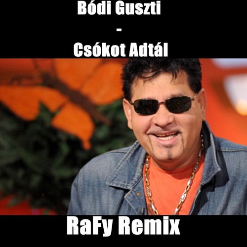 Bódi Guszti - Csókot Adtál(RaFy Bootleg)