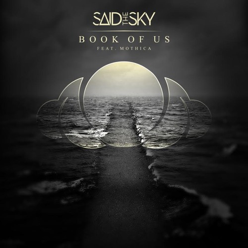 Said The Sky - Book Of Us (ft. Mothica) [Thissongissick.com Premiere] [Free Download]