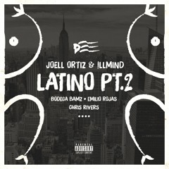 Joell Ortiz & !llmind - Latino Pt. 2 (feat. Bodega Bamz, Emilio Rojas & Chris Rivers)