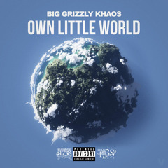 BIG GRIZZLY KHAOS - OWN LITTLE WORLD Rough
