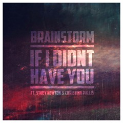 Brainstorm Ft Stuey Newton And Christina Pallis - If II Didn't Have You Prod Brainstorm