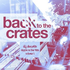 Mic Series Presents Back To The Crates - Dj Ducats Dippin' In The 90's Vol. 1 (2015)