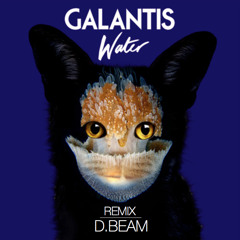 GALANTIS - "WATER" (REMIX D.BEAM) FREE DOWNLOAD