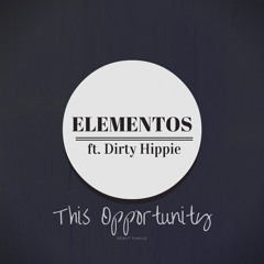 Dirty Hippie - This Opportunity (Prod. Ethic)