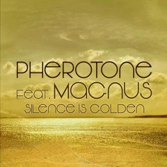 Silence is Golden | Pherotone feat. Magnus