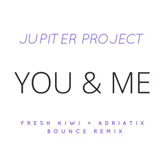 Jupiter project - You & Me (Fresh Kiwi & Adriatix Remix) FREE