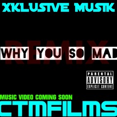 XKLUSIVE FT. JOSE - "WHY YOU SO MAD" (REMIX)