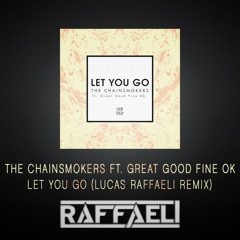 The Chainsmokers ft. Great Good Fine Ok - Let You Go (Lucas Raffaeli Remix)