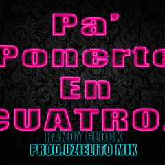 Pa' Ponerte En Cuatro-Randy Glock(PROD By.Uzielito Mix)Perreo