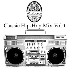 Walt LIquor Classic Hip - Hop Mix Vol.1