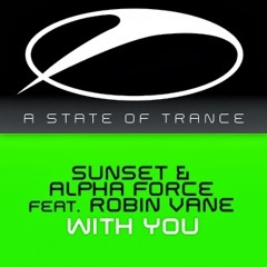 Sunset & Alpha Force feat. Robin Vane – With You [TUNE OF THE WEEK]  Armin Van Buuren ASOT 639