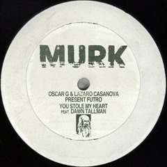 Oscar G & Lazaro Casanova - You Stole My Heart Feat. Dawn Tallman (Futro Dub)