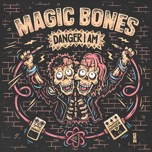 MAGIC BONES - Danger I Am