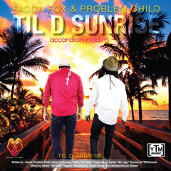 FADDA FOX & PROBLEM CHILD - TIL D SUNRISE (Produced By Mr.Legz For YTM Records)