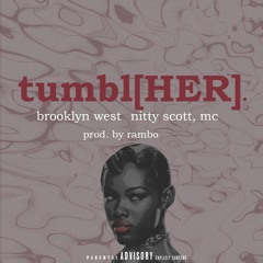 Tumbl[HER] feat. Nitty Scott Mc ( Prod by Rambo )