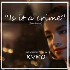 Sade "Is It A Crime" (Kamo Money Remix)