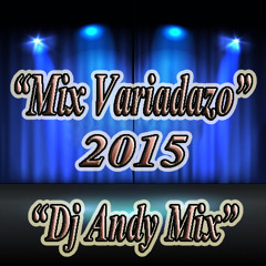 MIX VARIADAZO JUNIO 2015 - DJ ANDY MIX [ ICA - PERU ]