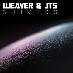 Weaver & JTS - Shivers // OUT NOW