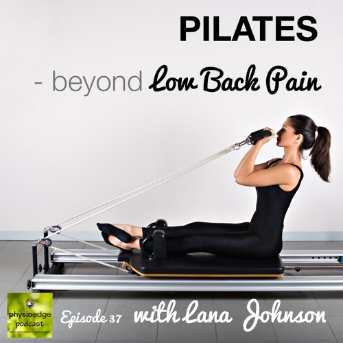 Stream PE #037 Pilates Beyond Low Back Pain With Lana Johnson by ...