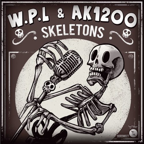 W.P.L & AK1200 - Skeletons - OUT NOW -