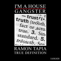 RAMON TAPIA | TRUE DEFINITION | I'M A HOUSE GANGSTER