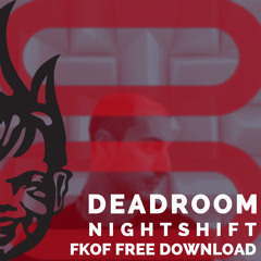 Deadroom - Nightshift [FKOF Free Download]