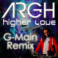 ARGH - Higher Love (G - Main - House Mix)