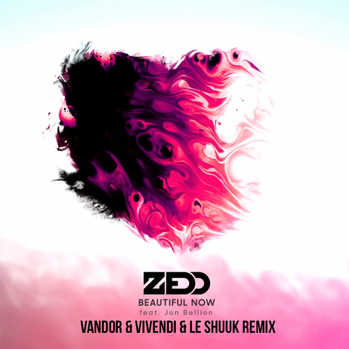 Zedd Feat. Jon Bellion - Beautiful Now (Vandor & Vivendi & Le Shuuk Remix) *FREE*