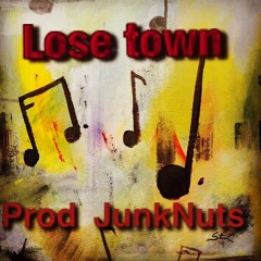 Lose town Prod.JunkNuts