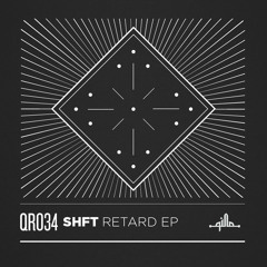 SHFT - Retard [Qilla Records]