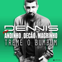 Dennis Dj Feat. Andinho Mc Decão E Mc Magrinho - Treme O Bumbum