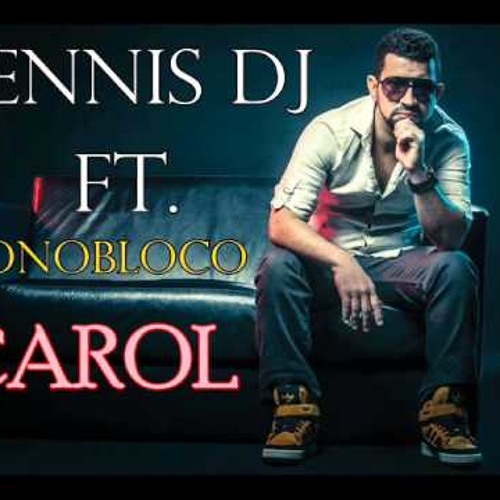 Dennis Ft. Monobloco - Carol ( 2N Funk Mix )