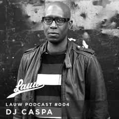 Lauw Podcast #004 |DJ Caspa|