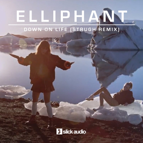 Elliphant - Down On Life (Strugh Remix) [Free DL]