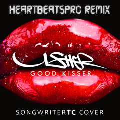 HeartBeats Pro - Good Kisser - Usher (SongwriterTC Cover)