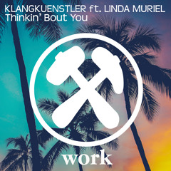 KlangKuenstler ft. Linda Muriel - Thinkin' Bout You (Out Now)