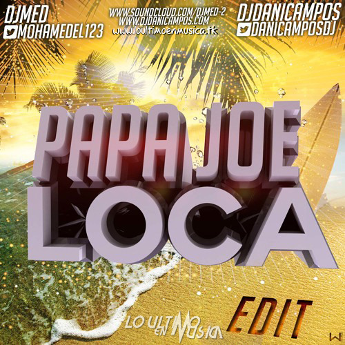Papa Joe - Loca (Dj Dani Campos & Dj Med Extended Edit)