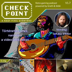 Checkpoint 1x07 - Történetmesélés, narratíva a videojátékokban