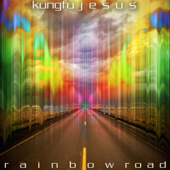 Kung Fu Jesus - Rainbow Road