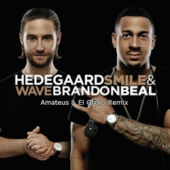 Hedegaard & Brandon Beal - Smile & Wave (Amateus & El Greko Remix