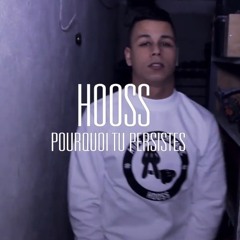HOOSS - Pourquoi Tu Persistes Prod by Gift