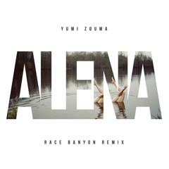 Yumi Zouma - Alena (Race Banyon Remix)