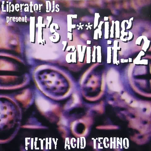 Aaron, Chris & Julian Liberator - Filthy Acid Techno