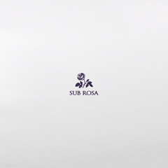 Sub Rosa - The Ballad Of Whimsy And You